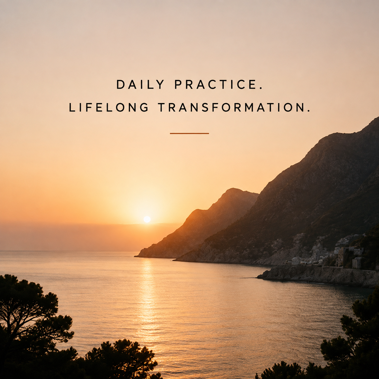 Coastal morning light — daily practice, lifelong transformation